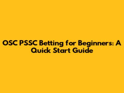 OSC PSSC Betting for Beginners: A Quick Start Guide