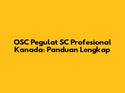 OSC Pegulat SC Profesional Kanada: Panduan Lengkap