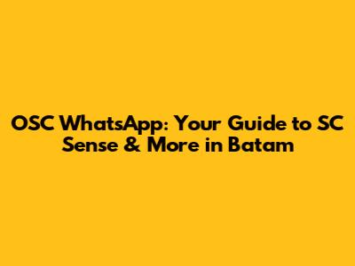 OSC WhatsApp: Your Guide to SC Sense & More in Batam
