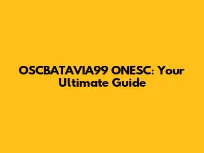 OSCBATAVIA99 ONESC: Your Ultimate Guide