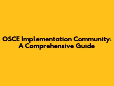 OSCE Implementation Community: A Comprehensive Guide