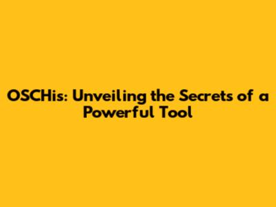 OSCHis: Unveiling the Secrets of a Powerful Tool