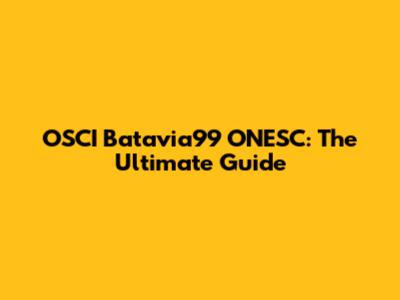 OSCI Batavia99 ONESC: The Ultimate Guide