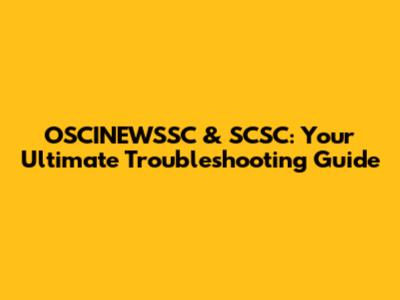 OSCINEWSSC & SCSC: Your Ultimate Troubleshooting Guide