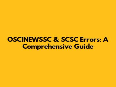OSCINEWSSC & SCSC Errors: A Comprehensive Guide