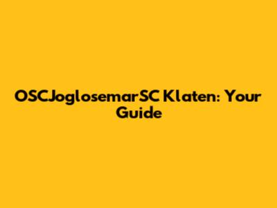 OSCJoglosemarSC Klaten: Your Guide