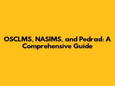 OSCLMS, NASIMS, and Pedrad: A Comprehensive Guide