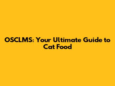 OSCLMS: Your Ultimate Guide to Cat Food
