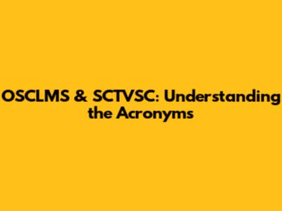 OSCLMS & SCTVSC: Understanding the Acronyms
