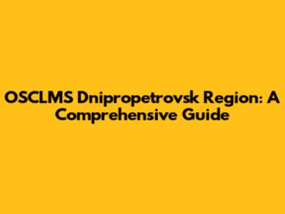 OSCLMS Dnipropetrovsk Region: A Comprehensive Guide