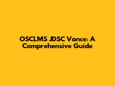 OSCLMS JDSC Vance: A Comprehensive Guide