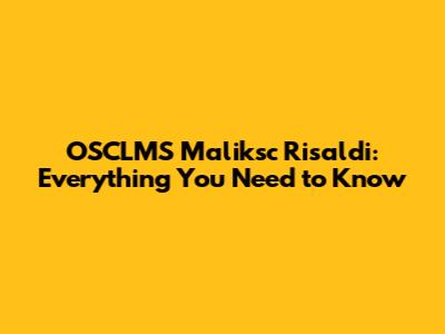 OSCLMS Maliksc Risaldi: Everything You Need to Know