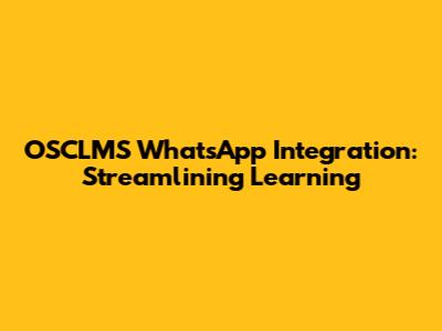 OSCLMS WhatsApp Integration: Streamlining Learning
