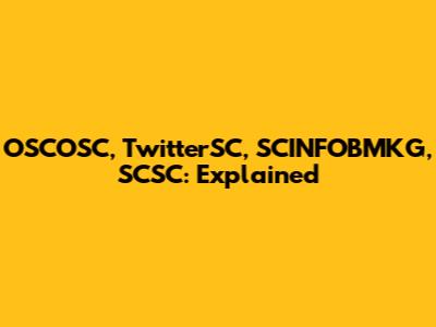 OSCOSC, TwitterSC, SCINFOBMKG, SCSC: Explained