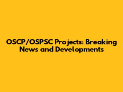 OSCP/OSPSC Projects: Breaking News and Developments