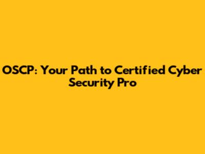 OSCP: Your Path to Certified Cyber Security Pro