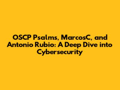 OSCP Psalms, MarcosC, and Antonio Rubio: A Deep Dive into Cybersecurity