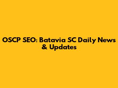 OSCP SEO: Batavia SC Daily News & Updates