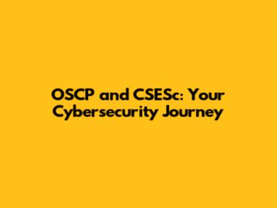 OSCP and CSESc: Your Cybersecurity Journey