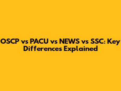 OSCP vs PACU vs NEWS vs SSC: Key Differences Explained