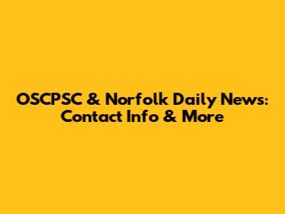 OSCPSC & Norfolk Daily News: Contact Info & More
