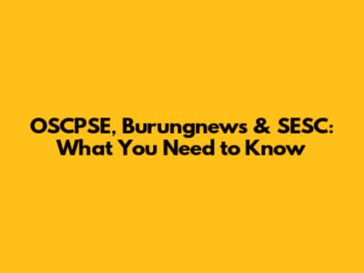 OSCPSE, Burungnews & SESC: What You Need to Know