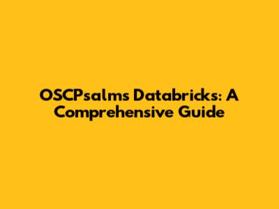 OSCPsalms Databricks: A Comprehensive Guide