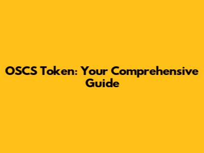 OSCS Token: Your Comprehensive Guide