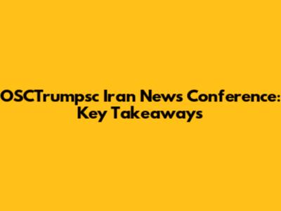 OSCTrumpsc Iran News Conference: Key Takeaways