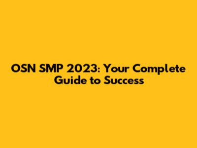 OSN SMP 2023: Your Complete Guide to Success