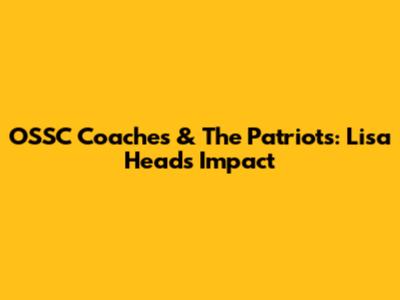 OSSC Coaches & The Patriots: Lisa Head's Impact