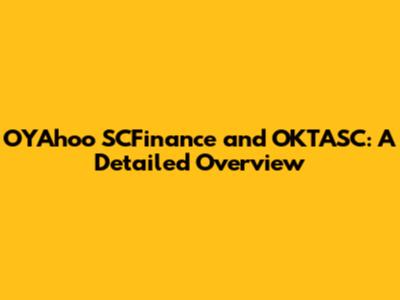 OYAhoo SCFinance and OKTASC: A Detailed Overview