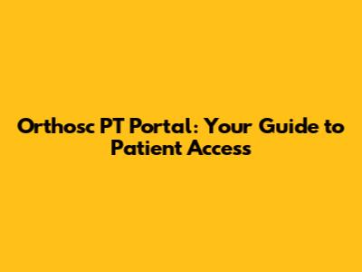 Orthosc PT Portal: Your Guide to Patient Access