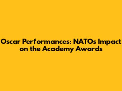 Oscar Performances: NATO's Impact on the Academy Awards