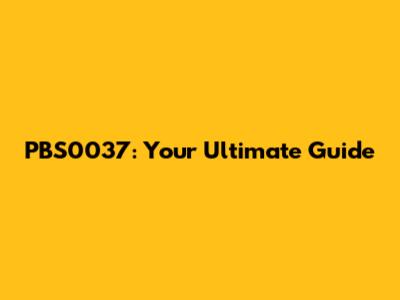 PBS0037: Your Ultimate Guide