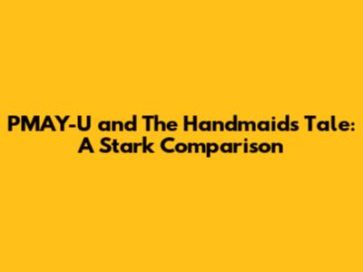 PMAY-U and The Handmaid's Tale: A Stark Comparison
