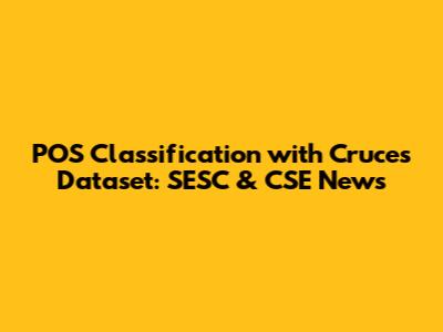 POS Classification with Cruces Dataset: SESC & CSE News