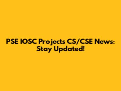 PSE IOSC Projects CS/CSE News: Stay Updated!