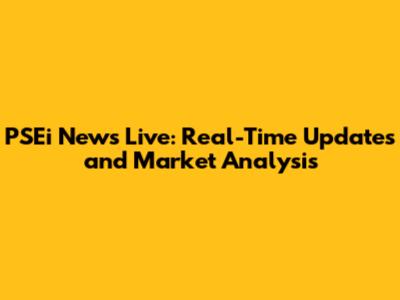 PSEi News Live: Real-Time Updates and Market Analysis