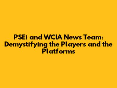 PSEi and WCIA News Team: Demystifying the Players and the Platforms