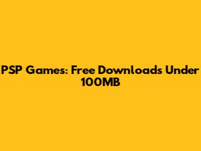 PSP Games: Free Downloads Under 100MB