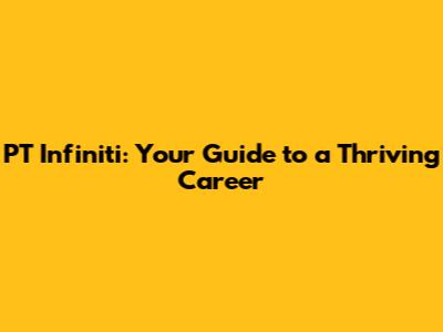 PT Infiniti: Your Guide to a Thriving Career
