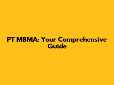 PT MBMA: Your Comprehensive Guide
