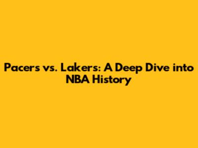 Pacers vs. Lakers: A Deep Dive into NBA History