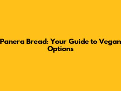 Panera Bread: Your Guide to Vegan Options