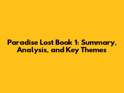 Paradise Lost Book 1: Summary, Analysis, and Key Themes