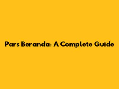 Pars Beranda: A Complete Guide