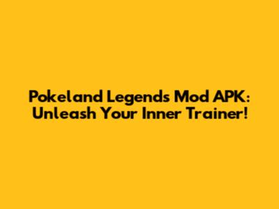 Pokeland Legends Mod APK: Unleash Your Inner Trainer!