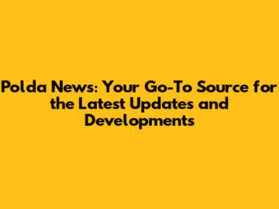 Polda News: Your Go-To Source for the Latest Updates and Developments