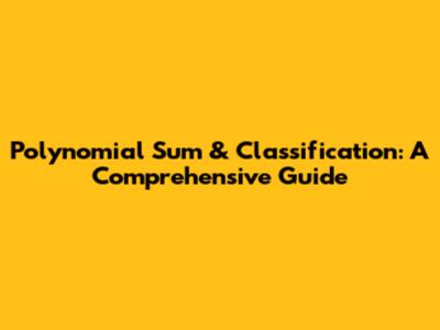 Polynomial Sum & Classification: A Comprehensive Guide